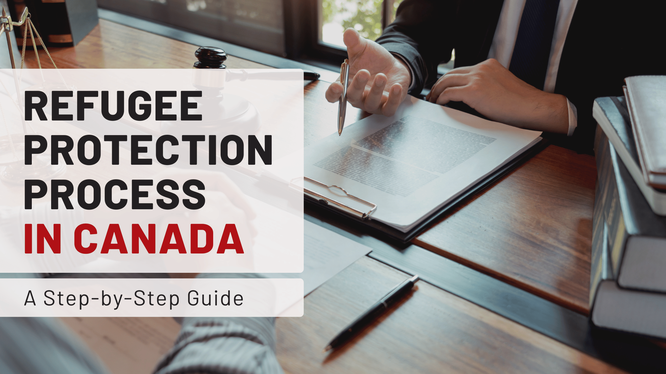 Refugee Protection Process in Canada: A Step-by-Step Guide Refugee Protection Process in Canada: A Step-by-Step Guide